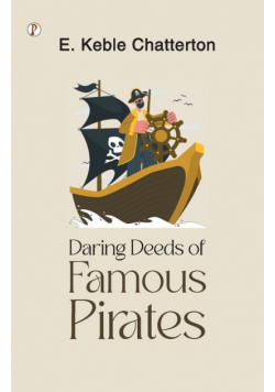 Daring Deeds of Famous Pirates