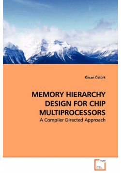 MEMORY HIERARCHY DESIGN FOR CHIP MULTIPROCESSORS - A Compiler Directed Approach