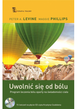 Uwolnić się od bólu. Program leczenia bólu oparty na świadomości ciała
