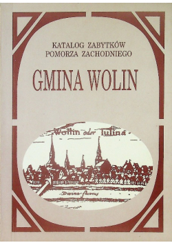 Katalog zabytków Pomorza Zachodniego. Gmina Wolin