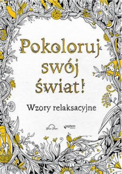 Pokoloruj swój świat! Wzory relaksacyjne