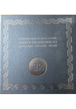 Ostatnia droga Marszałka Józefa Piłsudskiego