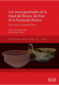 Los vasos geminados de la Edad del Bronce del Este de la Península Ibérica
