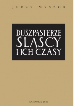 Duszpasterze śląscy i ich czasy