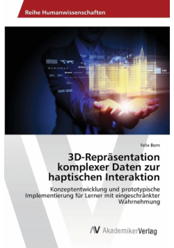 3D-Repräsentation komplexer Daten zur haptischen Interaktion