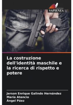 La costruzione dell'identità maschile e la ricerca di rispetto e potere