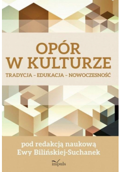 Bilińska-Suchanek Ewa - Opór w kulturze