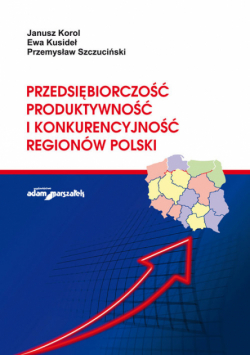 Przedsiębiorczość, produktywność i konkurencyjność regionów Polski
