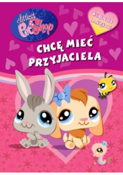 Littlest Pet Shop Chcę mieć przyjaciela