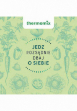 Jedz rozsądnie dbaj o siebie