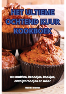 Het Ultieme Ochtend Kuur Kookboek