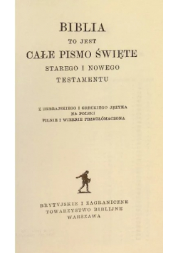 Biblia to jest całe pismo święte Starego i Nowego Testamentu
