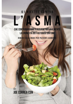 61 Ricette Contro L'asma Che Contribuiranno A Ridurre Naturalmente La Cronicità Dei Fastidiosi Sintomi