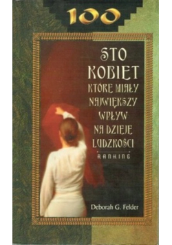 Sto kobiet które miały największy wpływ na dzieje ludzkości