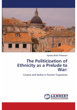 The Politicization of Ethnicity as a Prelude to War