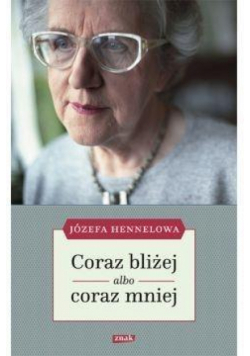 Coraz bliżej albo coraz mniej