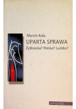 Uparta Sprawa Żydowska? Polska? Ludzka