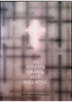 Za siódmą bramą jest wolność