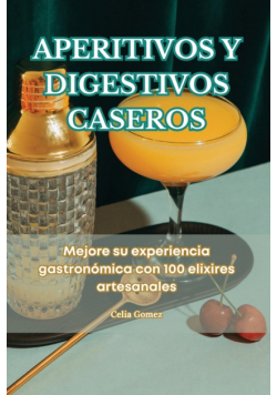 Aperitivos Y Digestivos Caseros