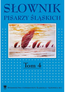 Słownik pisarzy śląskich. T. 4
