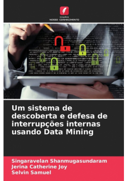 Um sistema de descoberta e defesa de interrupções internas usando Data Mining