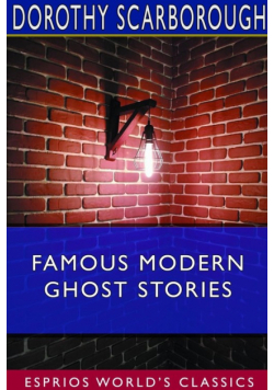 Famous Modern Ghost Stories  (Esprios Classics)