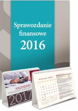 Sprawozdanie finansowe 2016 + Kalendarz finansowo-księgowy 2017
