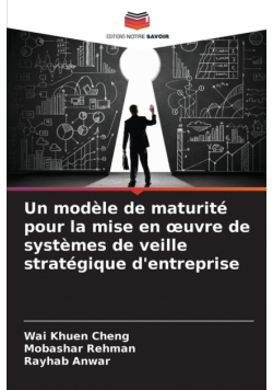 Un modèle de maturité pour la mise en œuvre de systèmes de veille stratégique d'entreprise