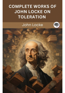 Complete Works of John Locke on Toleration (Grapevine edition)
