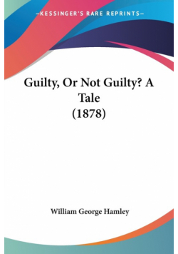 Guilty, Or Not Guilty? A Tale (1878)