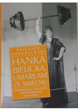 Hanka Bielicka Umarłam ze śmiechu