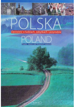 Polska Opowieść o ludziach zabytkach przyrodzie