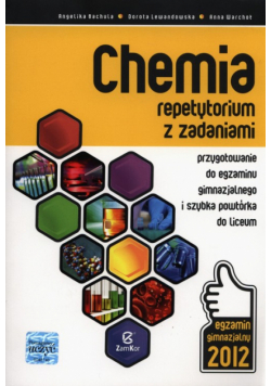 Chemia Repetytorium z zadaniami Przygotowanie do egzaminu gimnazjalnego i szybka powtórka do liceum