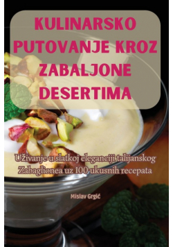 Kulinarsko Putovanje Kroz Zabaljone Desertima