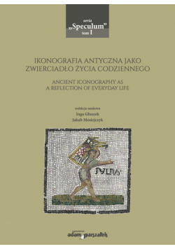 Ikonografia antyczna jako zwierciadło życia codziennego