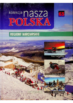 Kolekcja nasza Polska Tom 63 Regiony narciarskie