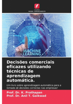 Decisões comerciais eficazes utilizando técnicas de aprendizagem automática.