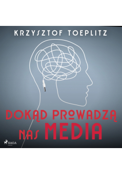 Dokąd prowadzą nas media