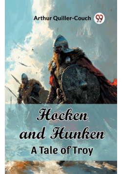 Hocken and Hunken A Tale of Troy