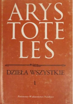 Arystoteles Dzieła wszystkie Tom I