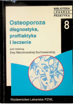 Osteoporoza diagnostyka profilaktyka i leczenie