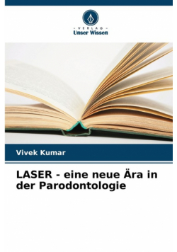 LASER - eine neue Ära in der Parodontologie