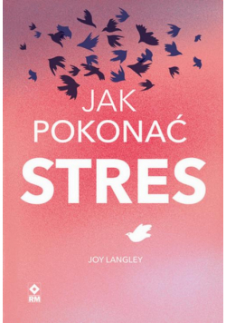 Jak pokonać stres