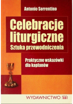 Celebracje liturgiczne. Sztuka przewodniczenia