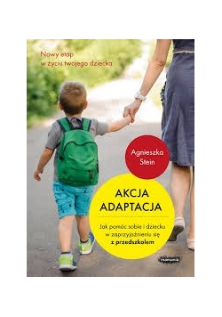 Akcja adaptacja. Nowy etap w życiu mojego dziecka