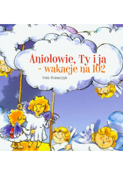Aniołowie, Ty i ja wakacje na 102