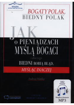 Jak o pieniądzach myślą bogaci i dlaczego biedni robią błąd, myśląc inaczej, Audiobook