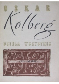 Kolberg Dzieła wszystkie Tom 33 Chełmskie Część I Reprint z 1890 r.