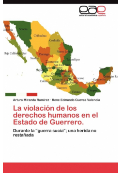 La violación de los derechos humanos en el Estado de Guerrero.