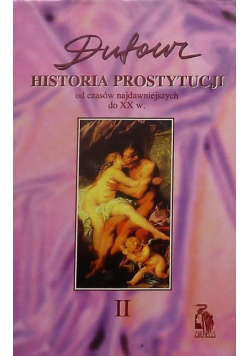 Historia Prostytucja. Od czasów najdawniejszych do XX w., Tom II